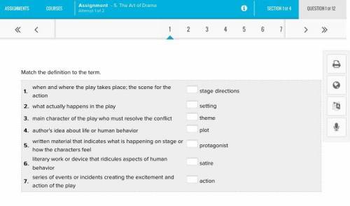 Match the definition to the term.

1.when and where the play takes place; the scene for the actio