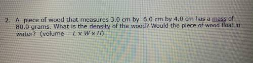 A piece of wood that measures 3.0 cm x 6.0 cm x 4.0 cm has a mass of 80.0 g. What is the density of