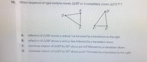 Which sequence of rigid motors moves DEF so it completely covers D’E’F’?

A)
B)
C)
D)
