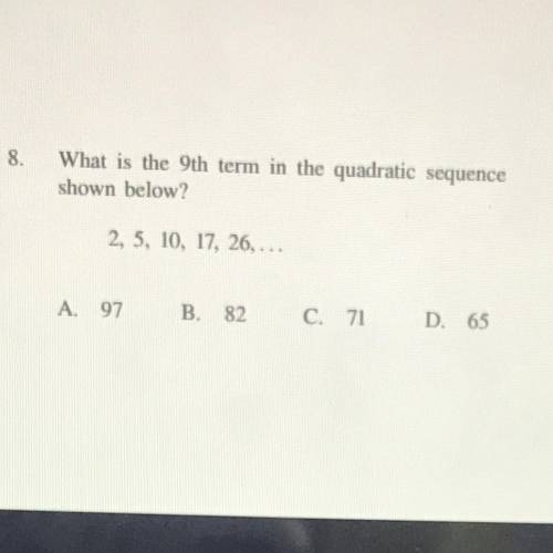 Answer fast please

8.
What is the 9th term in the quadratic sequence
shown below?
2, 5, 10, 17, 2
