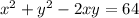 x^2 +y^2-2xy = 64