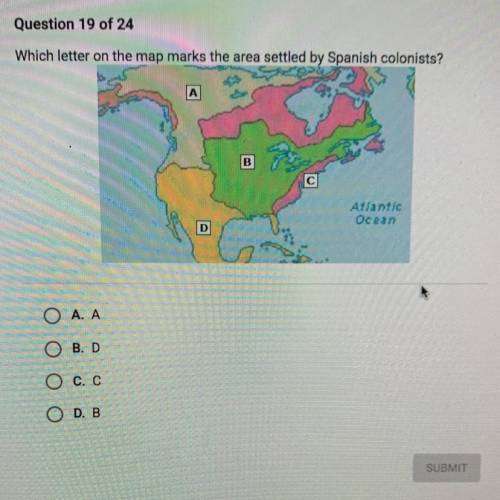 Which letter on the map marks the area settle by Spanish colonists? 
-A
-b
-c
-d