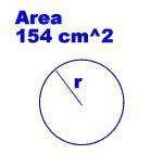 What is the value of the radius of the following circle with an area of 154 cm2?