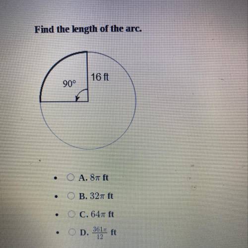 Find the length of the arc
A.8 pie ft
B.32 pie ft
C.64 pie ft
D. 361 pie/ 12 ft