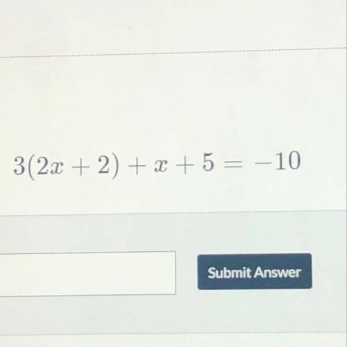 3 (2x+2)+x+5= -10
Pls help