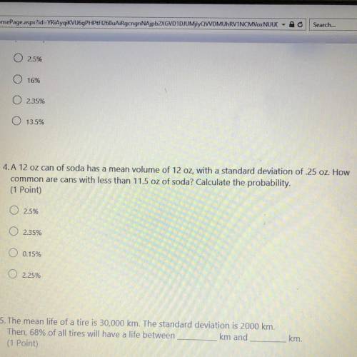 4. A 12 oz can of soda has a mean volume of 12 oz, with a standard deviation of 25 oz How

common