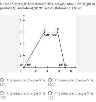Quadrilateral JKLM is rotated 90° clockwise about the origin to produce Quadrilateral J'K'L'M'. is m