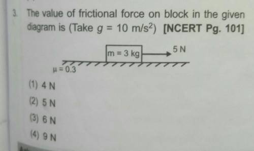 3. The value of frictional force on block in the given

 diagram is (Take g = 10 m/s2)5Nm = 3 kg8.