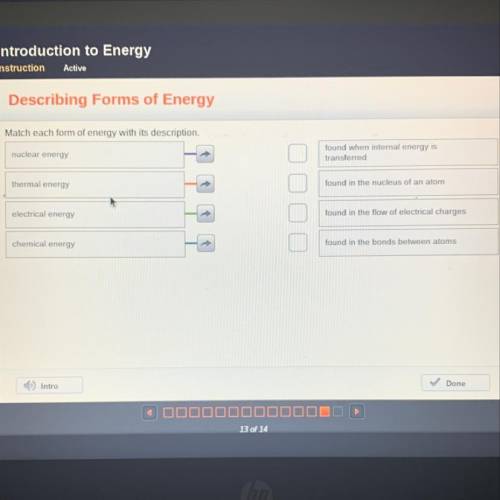 Describing Forms of Energy

Match each form of energy with its description.
nuclear energy
found w