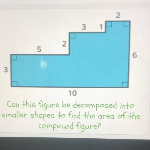 PLEASE HELP ME

1
2
5
6
3
10
Can this figure be decomposed into
smaller shapes to find the a