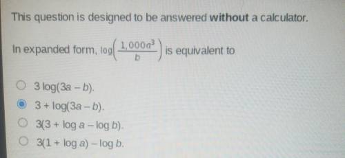 In expanded form, log(1,000a^3/b) is equivalent to...