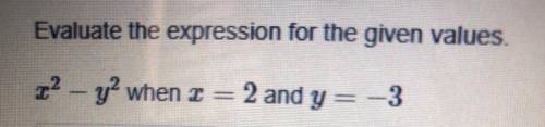 Evaluate the expression for the given values?