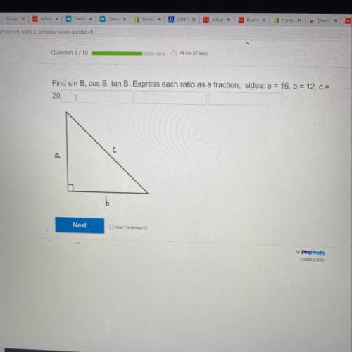 Find sin B, cos B, tan B. Express each ratio as a fraction, sides: a = 16, b = 12, c =

20
I
С
0 a