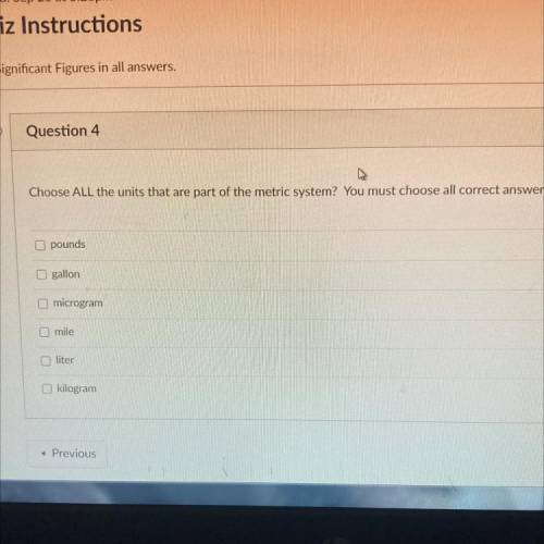 Choose all the units that are part of the metric system ?