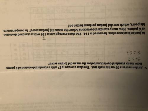 Jordan scores a 53 On his math test. The class average is 57 with a standard deviation of two point