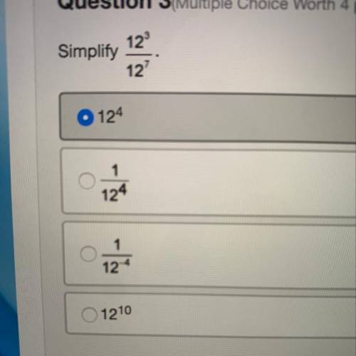 Simplify 12^3/12^7
A,B,C or D....???