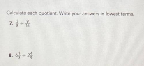 Calculate each quotient. Write your answers in lowest terms.