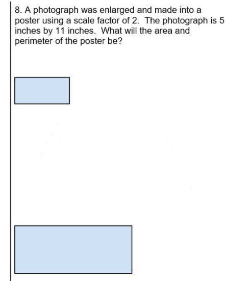 A photograph was enlarged and made into a poster using the scale factor of 2. The photograph is 5 i