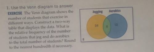 Jogging

Aerobics1. Use the Venn diagram to answerEXERCISE The Venn diagram shows thenumber of stu