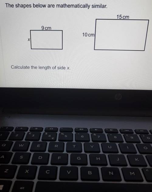 The shapes below are mathematically similar.

15 cm9 cm10 cmxCalculate the length of side x.