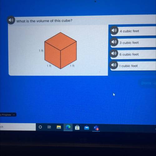 What is the volume of this cube?

4 cubic feet
») 3 cubic feet
1 ft
6 cubic feet
1 ft
1 ft
>) 1