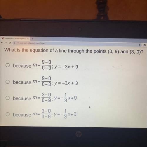 PLEASE HELP

What is the equation of a line through the points (0,9) and (3, 0)?
Because m =9-0/0-