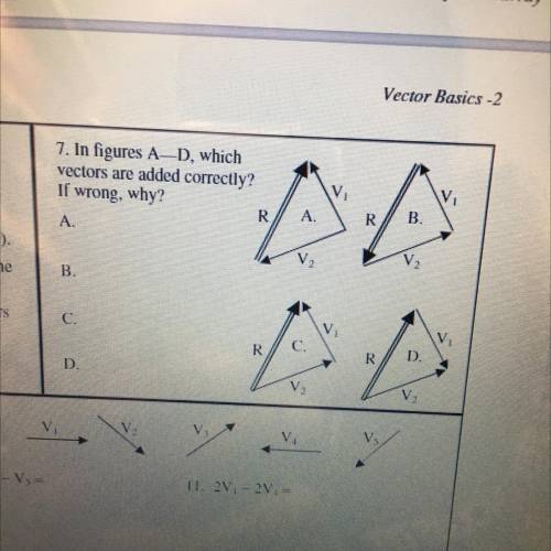 7. In figures A-D, which
vectors are added correctly?
If wrong, why?