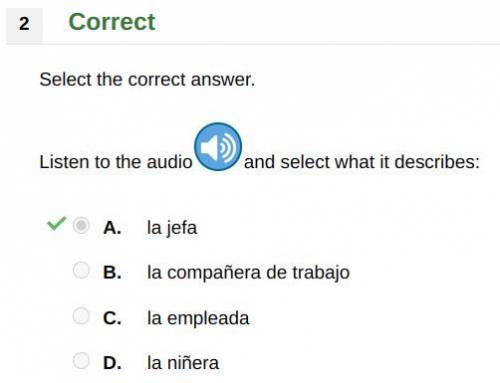 Listen to the audio and select what it describes:

A. la jefa 
B. la compañera de trabajo
C. la em