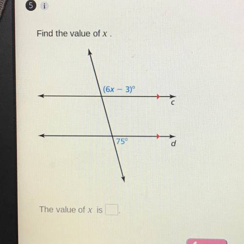 Find the value of x.

(6x - 3)º
с
75°
d
The value of x is
PLZ HELP!!!