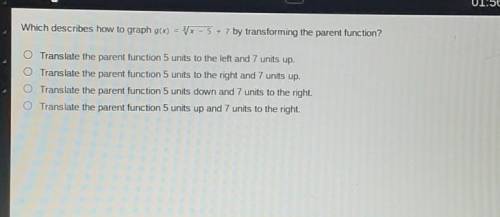 Which describes how to graph g) XH +7 by transforming the parent function? Translate the parent fun