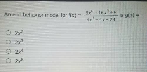 An end behavior model for f(x) = (shown in attachment) is g(x) =