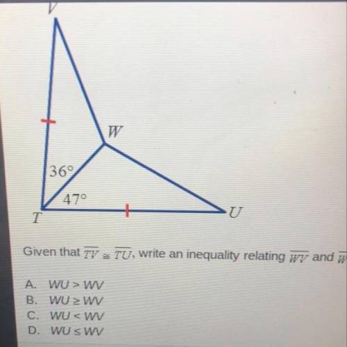 Please help!! Will give brainliest if right!

Given that TV≈TU, write an inequality relating WV an