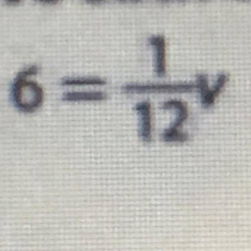 6=1/12v solve each equation. Check your solution