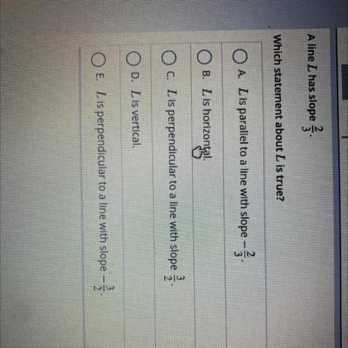 A line L has slope 2/3
Which statement about L is true?