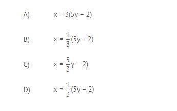 Solve for x in terms of y: 5y = 3x + 2