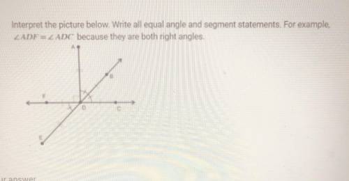 Interpret the picture below. Write all equal angle and segment statements.