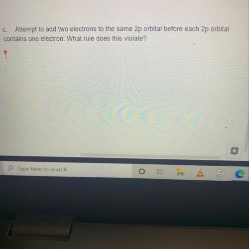 Attempt to add two electrons to the same 2p orbital before each 2p orbital

contains one electron.