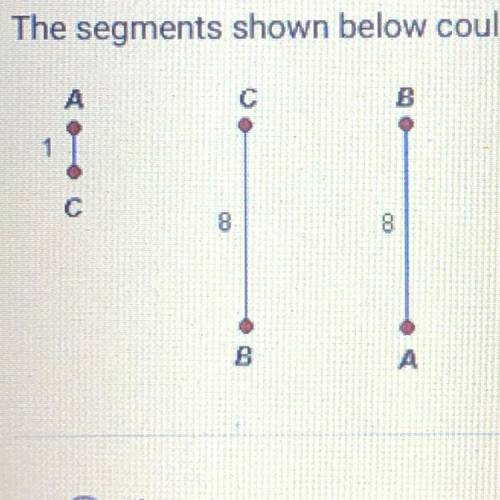 PLEASE HELP!
The segments shown below could form a triangle
A. True
B. False