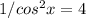 1/cos^2x=4