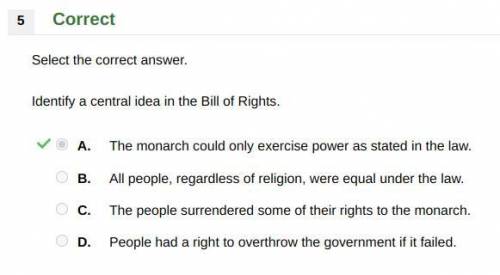 Identify a central idea in the Bill of Rights.

A. The monarch could only exercise power as stated
