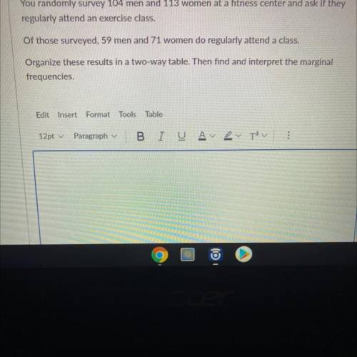 You randomly survey 104 men and 113 women at a fitness center and ask if they

regularly attend an