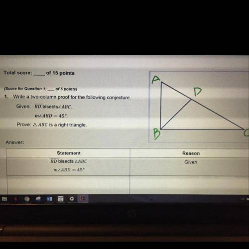 HELP ASAP PLEASE!

Write a two-column proof for the following conjecture. 
Given: BD bisects angle