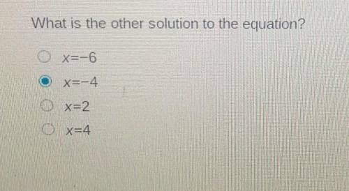What is the other solution to the equation?A: x=-6B: x=-4C: x=2D: x=4