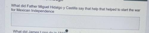 What did Father Miguel Hidalgo y Castilla say that help that helped to start the war for Mexican In