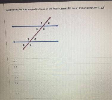 Please help Assume the blue lines are parallel. Based on the diagram, select all angles that a