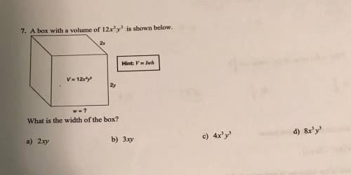 A box with a volume of 12x²y2 is shown below. what’s 
the width?