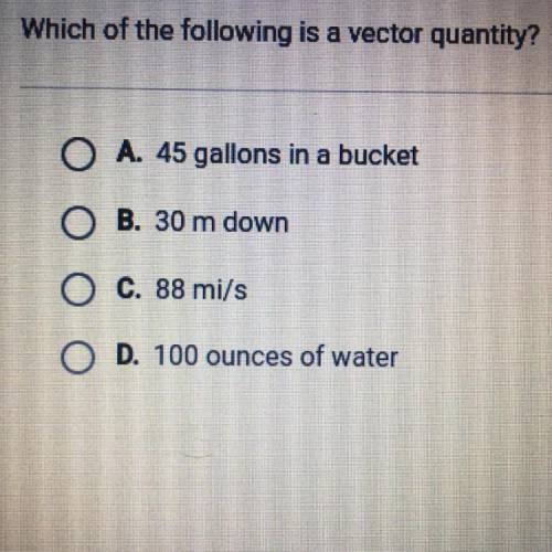 PLZ HELP!!! 
Which of the following is a vector quantity?