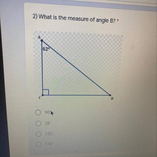 2) What is the measure of angle B?
62
B
90
28
152
O 118