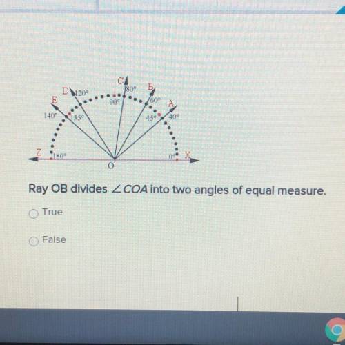 C

B
120
...
...
900
.
.60
140-
350
450400
180
Ray OB divides 2 COA into two angles of equal measu