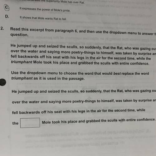 2.

Read this excerpt from paragraph 6, and then use the dropdown menu to answer the
question.
He